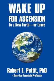 WAKE UP FOR ASCENSION To a New Earth - or Leave