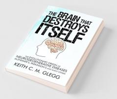 The Brain That Destroys Itself