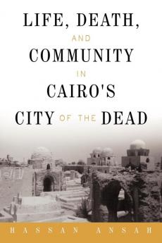 Life Death and Community in Cairo's City of the Dead