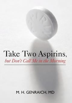 Take Two Aspirins But Don't Call Me in the Morning