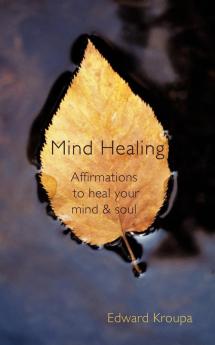 Mind Healing: Affirmations to Heal Your Mind and Soul