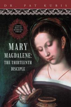 Mary Magdalene the Thirteenth Disciple