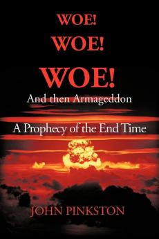 Woe! Woe! Woe! and then Armageddon