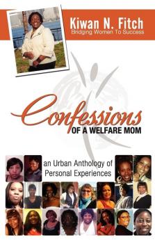 Confessions of a Welfare Mom: An Urban Anthology of Personal Experiences