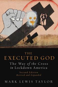 The Executed God: The Way of the Cross in Lockdown America Second Edition