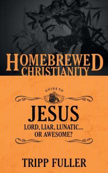 The Homebrewed Christianity Guide to Jesus