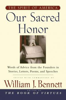 Our Sacred Honor: "The Stories Letters Songs Poems Speeches and