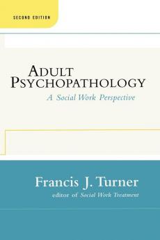 Adult Psychopathology Second Edition: A Social Work Perspective
