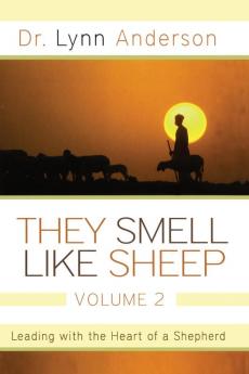 They Smell Like Sheep Volume 2: Leading with the Heart of a Shepherd