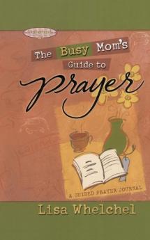 Busy Mom's Guide to Prayer: A Guided Prayer Journal (Motherhood Club)