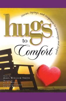 Hugs to Comfort: Stories Sayings and Scriptures to Encourage and I (Hugs Series)