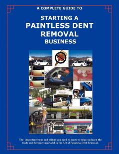 The Complete Guide Towards Starting Your Own Paintless Dent Removal Business