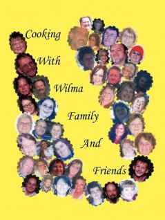 Cooking With Wilma Family and Friends