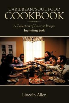 Caribbean/Soul Food Cookbook: A Collection of Favorite Recipes Including Jerk