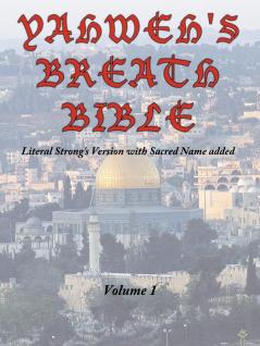 Yahweh's Breath Bible Volume 1