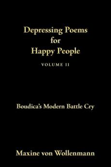 Depressing Poems for Happy People: Boudica's Modern Battle Cry: Volume II (Depressing Poems for Happy People Volume II: Boudica's Modern Battle Cry)