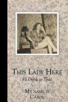 This Lady Here: I'll Drink to That