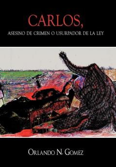 Carlos Asesino de Crimen O Usurpador de La Ley