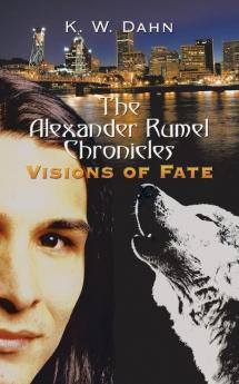 The Alexander Rumel Chronicles: Visions of Fate