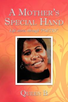 A Mother's Special Hand: Life Stories Through "POETRY".