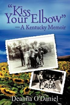 Kiss Your Elbow - A Kentucky Memoir