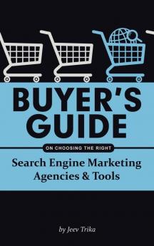 Buyer's Guide on Choosing the Right Search Engine Marketing Agencies & Tools