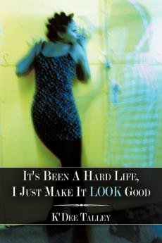 It's Been a Hard Life I Just Make It Look Good