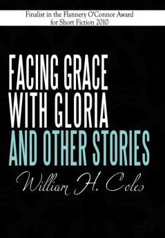 Facing Grace with Gloria and Other Stories