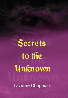 Secrets to the Unknown