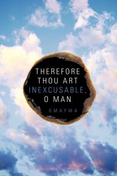 Therefore Thou Art Inexcusable O Man