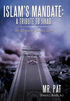 Islam's Mandate: A Tribute to Jihad: The Mosque at Ground Zero