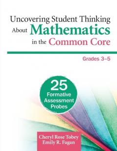 Uncovering Student Thinking About Mathematics in the Common Core Grades 3-5