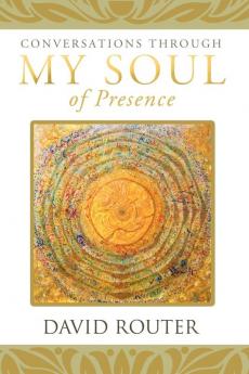 Conversations Through My Soul of Presence