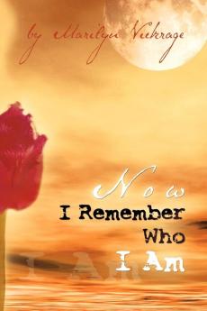 Now I Remember Who I Am