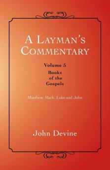 A Layman's Commentary: Books of the Gospels