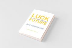 Luck Is Not a Plan for Your Future