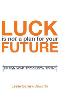 Luck Is Not a Plan for Your Future