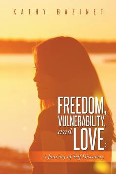 Freedom Vulnerability and Love