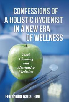Confessions of a Holistic Hygienist in a New Era of Wellness