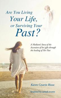 Are You Living Your Life or Survivng Your Past?
