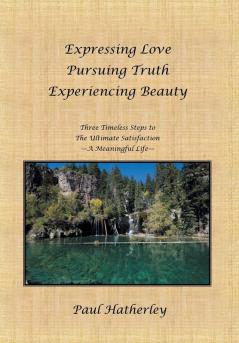 Expressing Love--Pursuing Truth--Experiencing Beauty