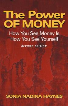 The Power of Money: How You See Money Is How You See Yourself