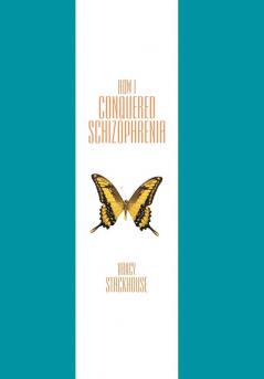 How I Conquered Schizophrenia