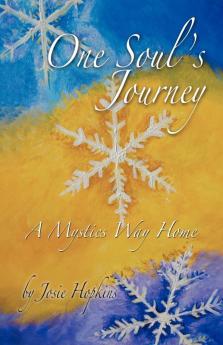 One Soul's Journey a Mystic's Way Home.