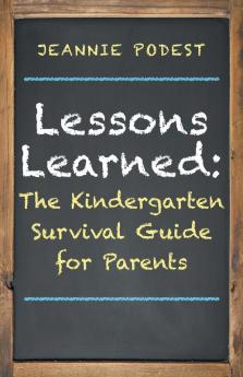 Lessons Learned: The Kindergarten Survival Guide for Parents