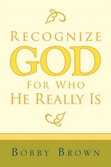 Recognize God for Who He Really Is