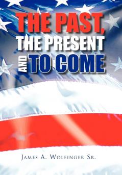 The Past the Present and to Come