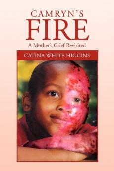 Camryn's Fire: A Mother's Grief Revisited