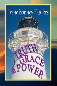 TRUTH GRACE & POWER