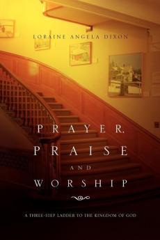Prayer Praise and Worship
